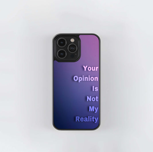 Your Opinion Is Not My Reality Quote Glass Case